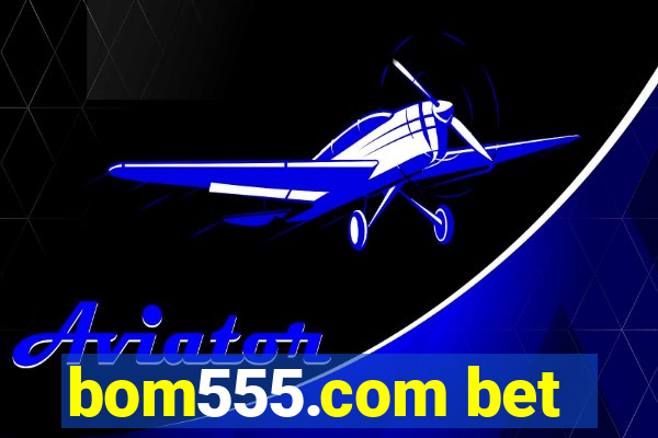 bom555.com bet